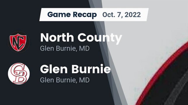 Watch this highlight video of the North County (Glen Burnie, MD) football team in its game Recap: North County  vs. Glen Burnie  2022 on Oct 7, 2022