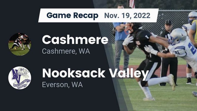 Watch this highlight video of the Cashmere (WA) football team in its game Recap: Cashmere  vs. Nooksack Valley  2022 on Nov 19, 2022