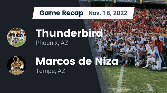 Watch this highlight video of the Thunderbird (Phoenix, AZ) football team in its game Recap: Thunderbird  vs. Marcos de Niza  2022 on Nov 18, 2022