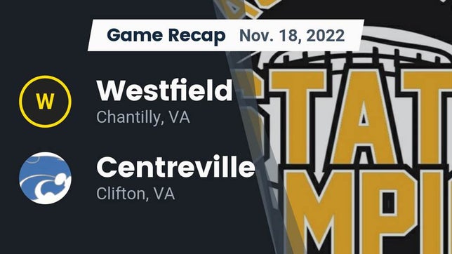 Watch this highlight video of the Westfield (Chantilly, VA) football team in its game Recap: Westfield  vs. Centreville  2022 on Nov 18, 2022