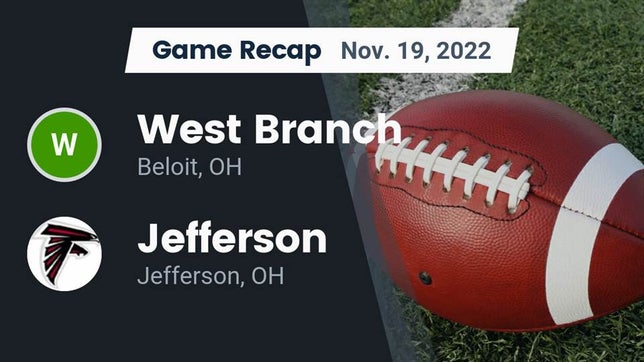 Watch this highlight video of the West Branch (Beloit, OH) football team in its game Recap: West Branch  vs. Jefferson  2022 on Nov 19, 2022