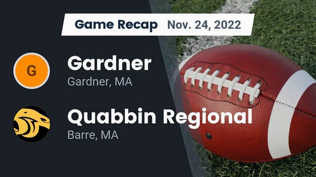 Watch this highlight video of the Gardner (MA) football team in its game Recap: Gardner  vs. Quabbin Regional  2022 on Nov 24, 2022
