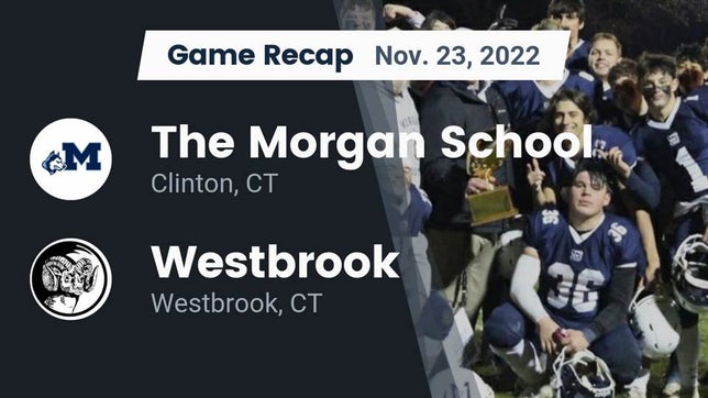 Watch this highlight video of the Morgan (Clinton, CT) football team in its game Recap: The Morgan School vs. Westbrook  2022 on Nov 23, 2022