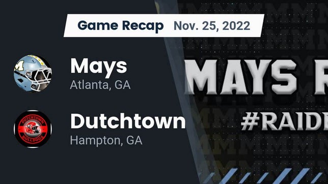 Watch this highlight video of the Mays (Atlanta, GA) football team in its game Recap: Mays  vs. Dutchtown  2022 on Nov 25, 2022