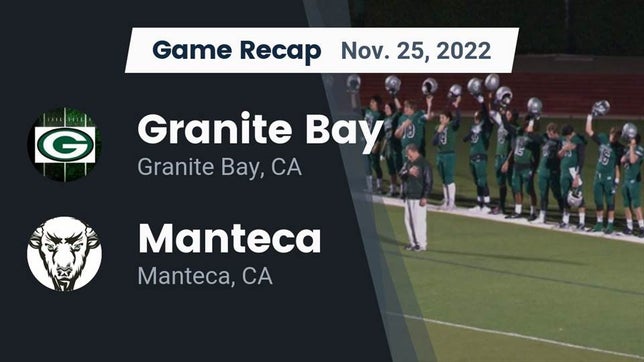 Watch this highlight video of the Granite Bay (CA) football team in its game Recap: Granite Bay  vs. Manteca  2022 on Nov 26, 2022