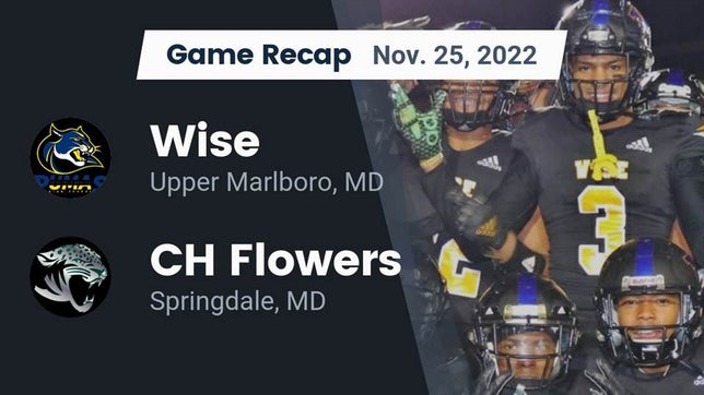 Watch this highlight video of the Wise (Upper Marlboro, MD) football team in its game Recap: Wise  vs. CH Flowers  2022 on Nov 26, 2022