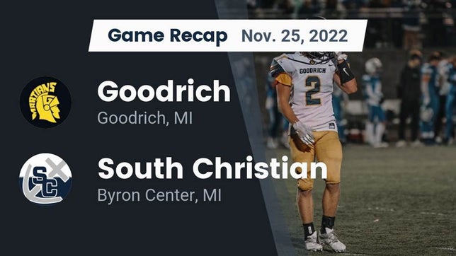 Watch this highlight video of the Goodrich (MI) football team in its game Recap: Goodrich  vs. South Christian  2022 on Nov 25, 2022