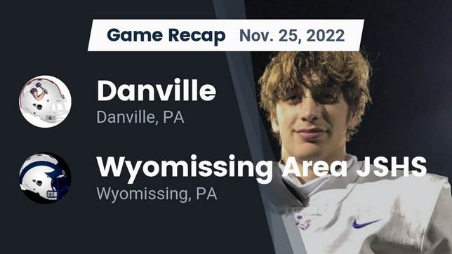 Watch this highlight video of the Danville (PA) football team in its game Recap: Danville  vs. Wyomissing Area JSHS 2022 on Nov 25, 2022