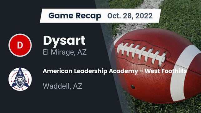 Watch this highlight video of the Dysart (El Mirage, AZ) football team in its game Recap: Dysart  vs. American Leadership Academy - West Foothills 2022 on Oct 28, 2022