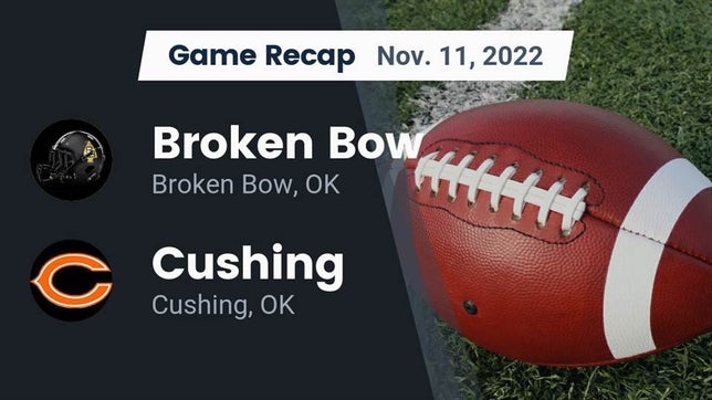 Watch this highlight video of the Broken Bow (OK) football team in its game Recap: Broken Bow  vs. Cushing  2022 on Nov 11, 2022