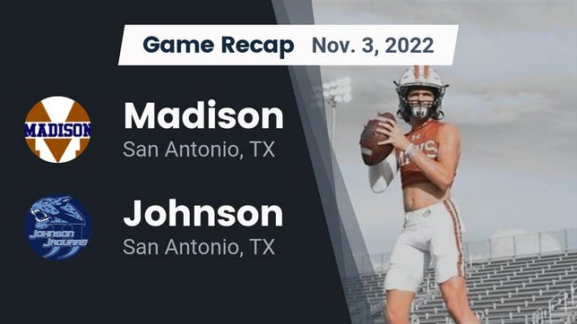 Watch this highlight video of the Madison (San Antonio, TX) football team in its game Recap: Madison  vs. Johnson  2022 on Nov 3, 2022
