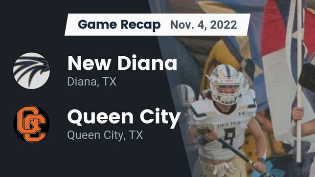 Watch this highlight video of the New Diana (Diana, TX) football team in its game Recap: New Diana  vs. Queen City  2022 on Nov 3, 2022