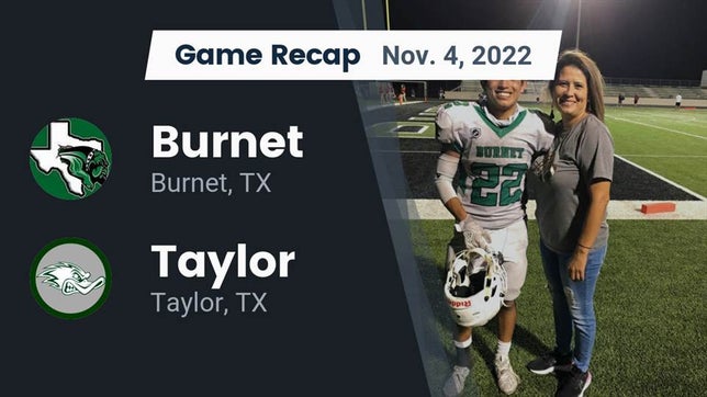 Watch this highlight video of the Burnet (TX) football team in its game Recap: Burnet  vs. Taylor  2022 on Nov 4, 2022