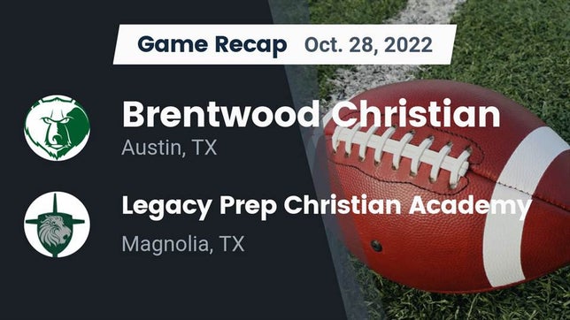 Watch this highlight video of the Brentwood Christian (Austin, TX) football team in its game Recap: Brentwood Christian  vs. Legacy Prep Christian Academy 2022 on Oct 28, 2022