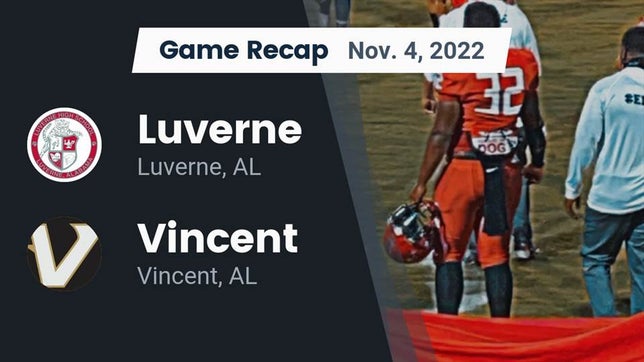 Watch this highlight video of the Luverne (AL) football team in its game Recap: Luverne  vs. Vincent  2022 on Nov 4, 2022