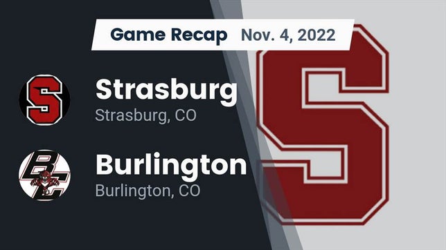 Watch this highlight video of the Strasburg (CO) football team in its game Recap: Strasburg  vs. Burlington  2022 on Nov 4, 2022