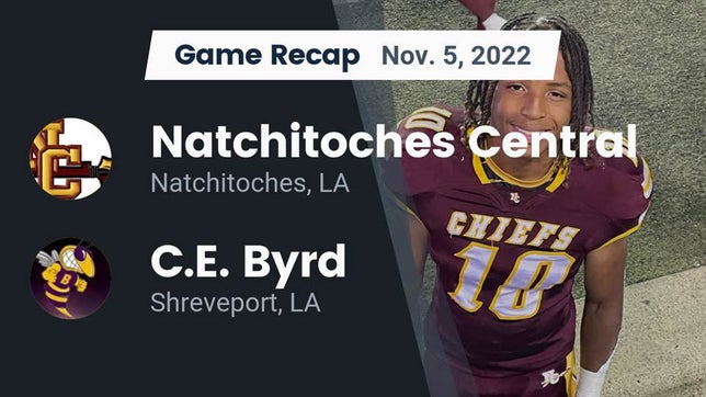 Watch this highlight video of the Natchitoches Central (Natchitoches, LA) football team in its game Recap: Natchitoches Central  vs. C.E. Byrd  2022 on Nov 5, 2022