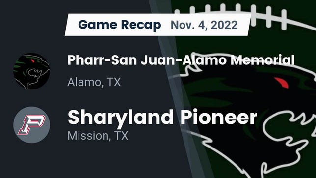 Watch this highlight video of the Pharr-San Juan-Alamo Memorial (Alamo, TX) football team in its game Recap: Pharr-San Juan-Alamo Memorial  vs. Sharyland Pioneer  2022 on Nov 4, 2022