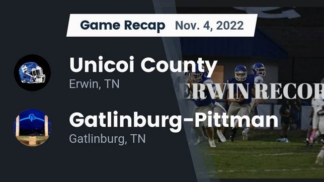 Watch this highlight video of the Unicoi County (Erwin, TN) football team in its game Recap: Unicoi County  vs. Gatlinburg-Pittman  2022 on Nov 4, 2022