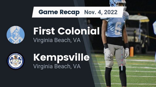 Watch this highlight video of the First Colonial (Virginia Beach, VA) football team in its game Recap: First Colonial  vs. Kempsville  2022 on Nov 4, 2022