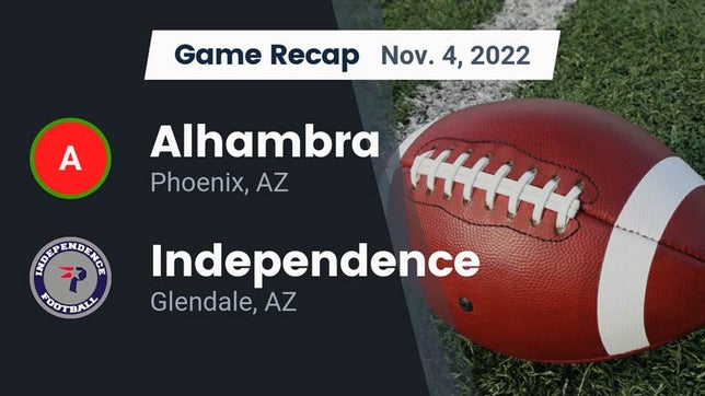 Watch this highlight video of the Alhambra (Phoenix, AZ) football team in its game Recap: Alhambra  vs. Independence  2022 on Nov 4, 2022