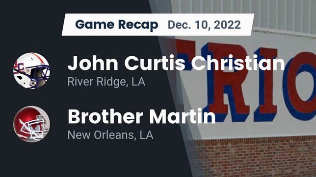 Watch this highlight video of the John Curtis Christian (River Ridge, LA) football team in its game Recap: John Curtis Christian  vs. Brother Martin  2022 on Dec 10, 2022