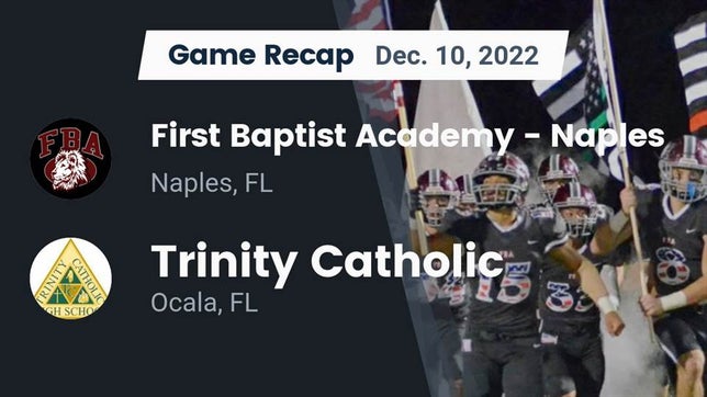 Watch this highlight video of the First Baptist Academy (Naples, FL) football team in its game Recap: First Baptist Academy - Naples vs. Trinity Catholic  2022 on Dec 10, 2022