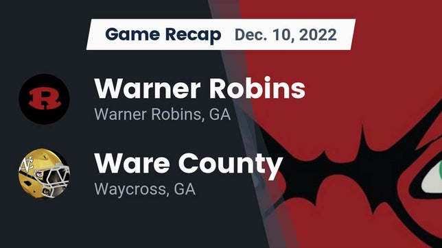Watch this highlight video of the Warner Robins (GA) football team in its game Recap: Warner Robins   vs. Ware County  2022 on Dec 10, 2022