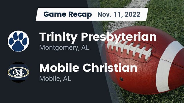 Watch this highlight video of the Trinity Presbyterian (Montgomery, AL) football team in its game Recap: Trinity Presbyterian  vs. Mobile Christian  2022 on Nov 11, 2022