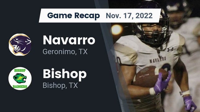 Watch this highlight video of the Navarro (Geronimo, TX) football team in its game Recap: Navarro  vs. Bishop  2022 on Nov 17, 2022