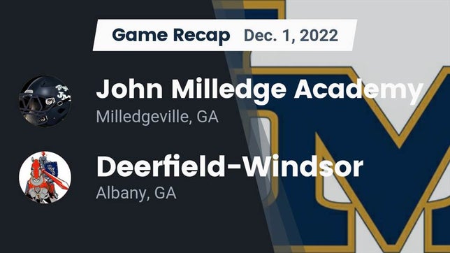 Watch this highlight video of the John Milledge Academy (Milledgeville, GA) football team in its game Recap: John Milledge Academy  vs. Deerfield-Windsor  2022 on Dec 1, 2022