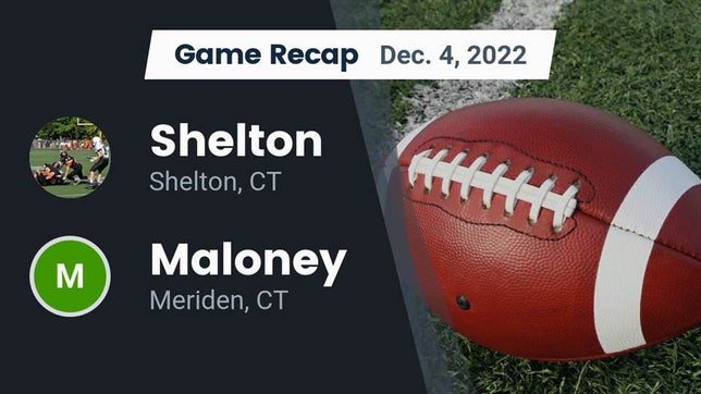 Watch this highlight video of the Shelton (CT) football team in its game Recap: Shelton  vs. Maloney  2022 on Dec 4, 2022