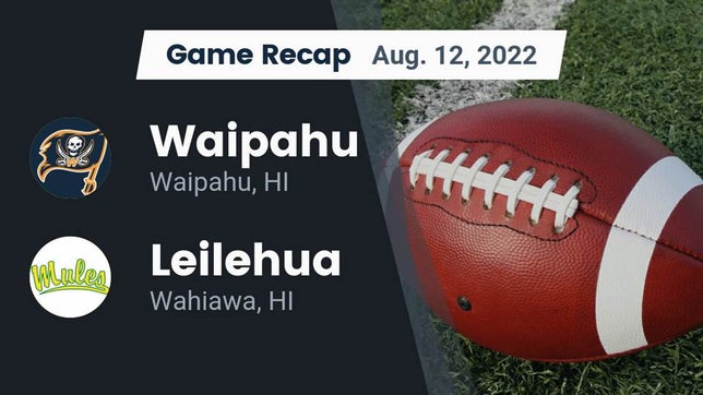 Watch this highlight video of the Waipahu (HI) football team in its game Recap: Waipahu   vs. Leilehua  2022 on Aug 19, 2022