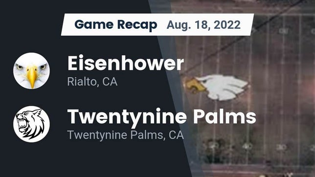 Watch this highlight video of the Eisenhower (Rialto, CA) football team in its game Recap: Eisenhower  vs. Twentynine Palms  2022 on Aug 18, 2022