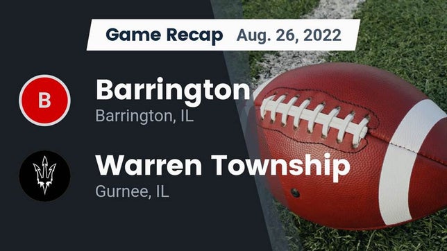 Watch this highlight video of the Barrington (IL) football team in its game Recap: Barrington  vs. Warren Township  2022 on Aug 26, 2022