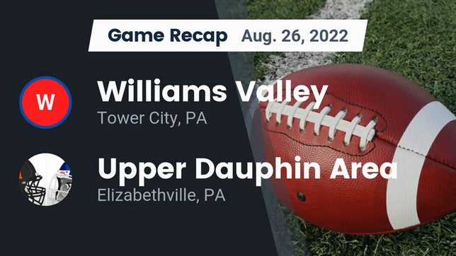 Watch this highlight video of the Williams Valley (Tower City, PA) football team in its game Recap: Williams Valley  vs. Upper Dauphin Area  2022 on Aug 26, 2022