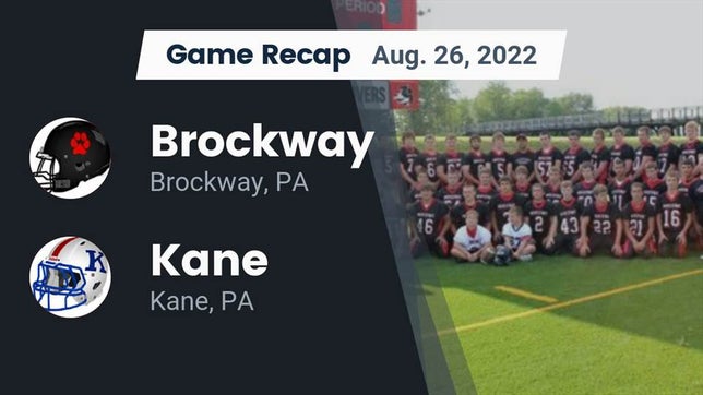 Watch this highlight video of the Brockway (PA) football team in its game Recap: Brockway  vs. Kane  2022 on Aug 26, 2022