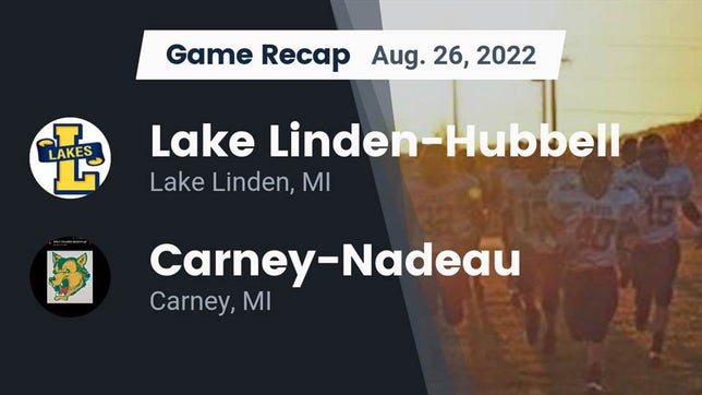Watch this highlight video of the Lake Linden-Hubbell (Lake Linden, MI) football team in its game Recap: Lake Linden-Hubbell vs. Carney-Nadeau  2022 on Aug 25, 2022