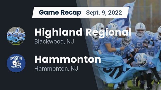 Watch this highlight video of the Highland Regional (Blackwood, NJ) football team in its game Recap: Highland Regional  vs. Hammonton  2022 on Sep 9, 2022