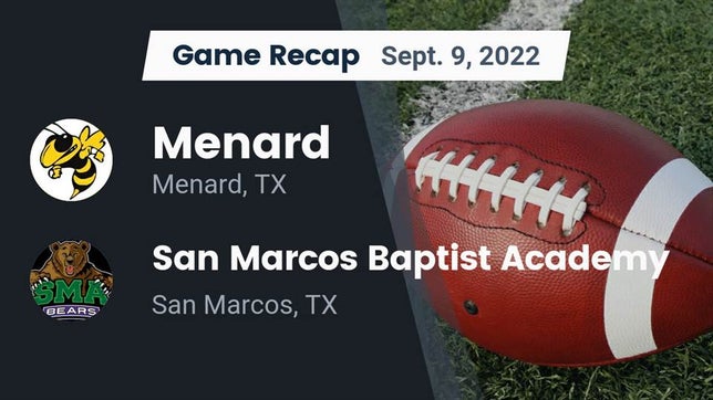 Watch this highlight video of the Menard (TX) football team in its game Recap: Menard  vs. San Marcos Baptist Academy  2022 on Sep 8, 2022