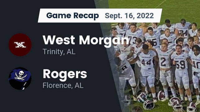Watch this highlight video of the West Morgan (Trinity, AL) football team in its game Recap: West Morgan  vs. Rogers  2022 on Sep 16, 2022