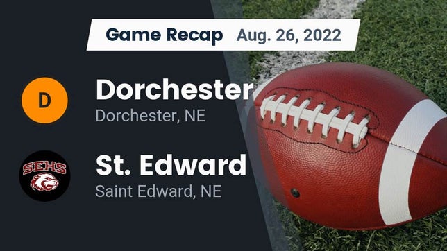 Watch this highlight video of the Dorchester (NE) football team in its game Recap: Dorchester  vs. St. Edward  2022 on Aug 26, 2022