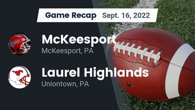 Watch this highlight video of the McKeesport (PA) football team in its game Recap: McKeesport  vs. Laurel Highlands  2022 on Sep 16, 2022