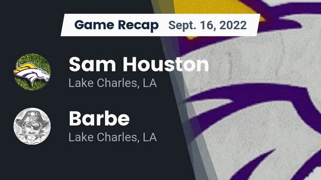 Watch this highlight video of the Sam Houston (Lake Charles, LA) football team in its game Recap: Sam Houston  vs. Barbe  2022 on Sep 16, 2022