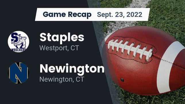Watch this highlight video of the Staples (Westport, CT) football team in its game Recap: Staples  vs. Newington  2022 on Sep 23, 2022