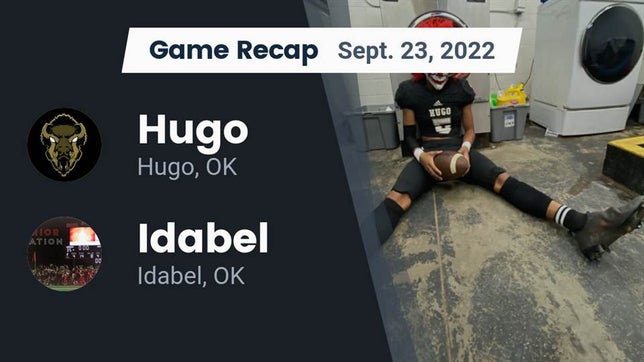 Watch this highlight video of the Hugo (OK) football team in its game Recap: Hugo  vs. Idabel  2022 on Sep 23, 2022