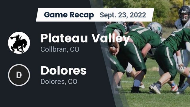 Watch this highlight video of the Plateau Valley (Collbran, CO) football team in its game Recap: Plateau Valley  vs. Dolores  2022 on Sep 23, 2022