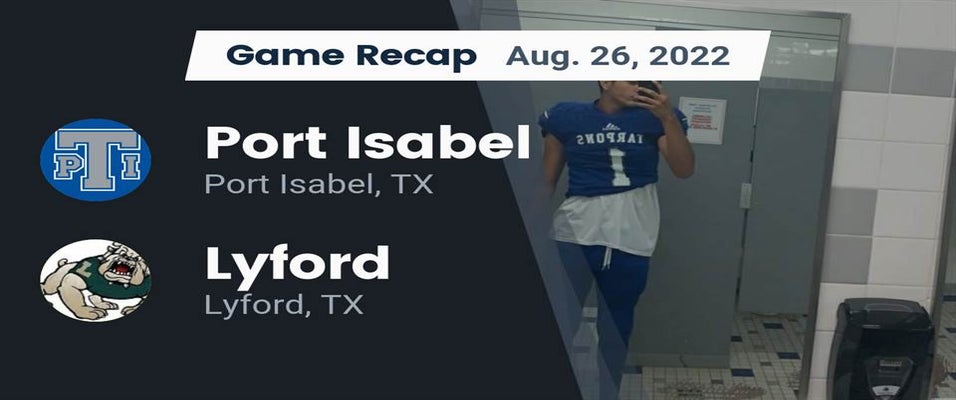Lyford vs Port Isabel Football 8/25/2022