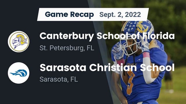 Watch this highlight video of the Canterbury (St. Petersburg, FL) football team in its game Recap: Canterbury School of Florida vs. Sarasota Christian School 2022 on Sep 2, 2022