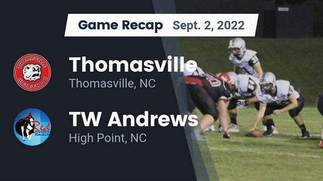 Watch this highlight video of the Thomasville (NC) football team in its game Recap: Thomasville  vs. TW Andrews  2022 on Sep 2, 2022